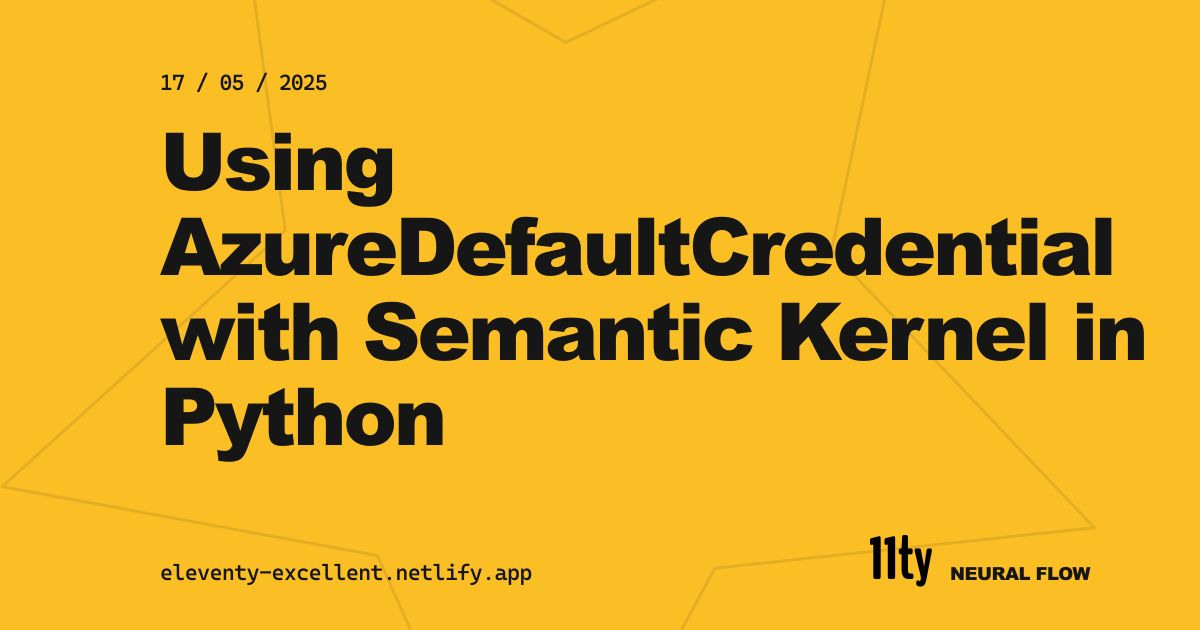 Using AzureDefaultCredential with Semantic Kernel in Python