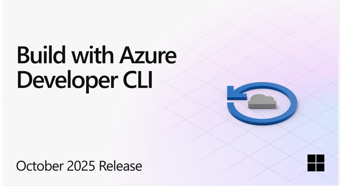 Azure Developer CLI (azd) - October 2025