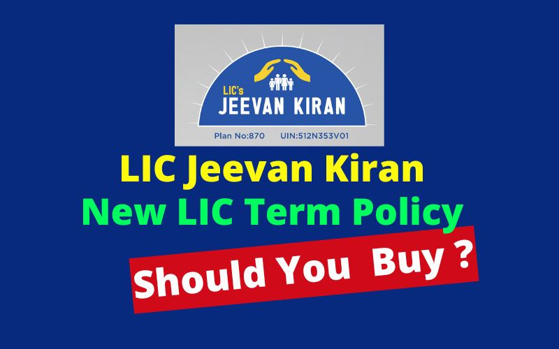 LIC Jeevan Kiran New Term Plan 870 – Should You Buy?