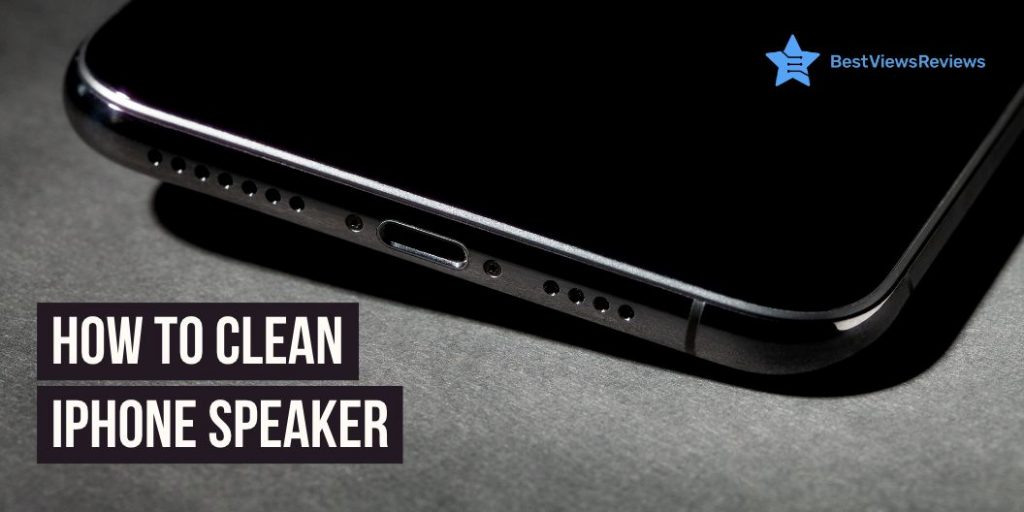 How To Clean iPhone Speaker